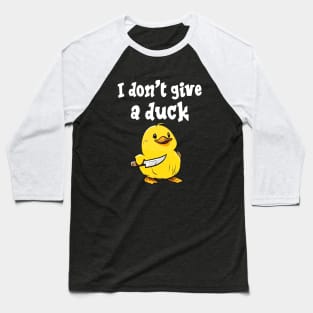 I don't give a duck Print Baseball T-Shirt